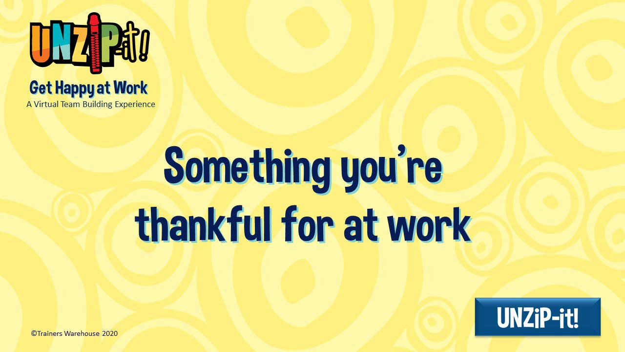 UNZiP-it! Remote w/ Get Happy at Work Prompts