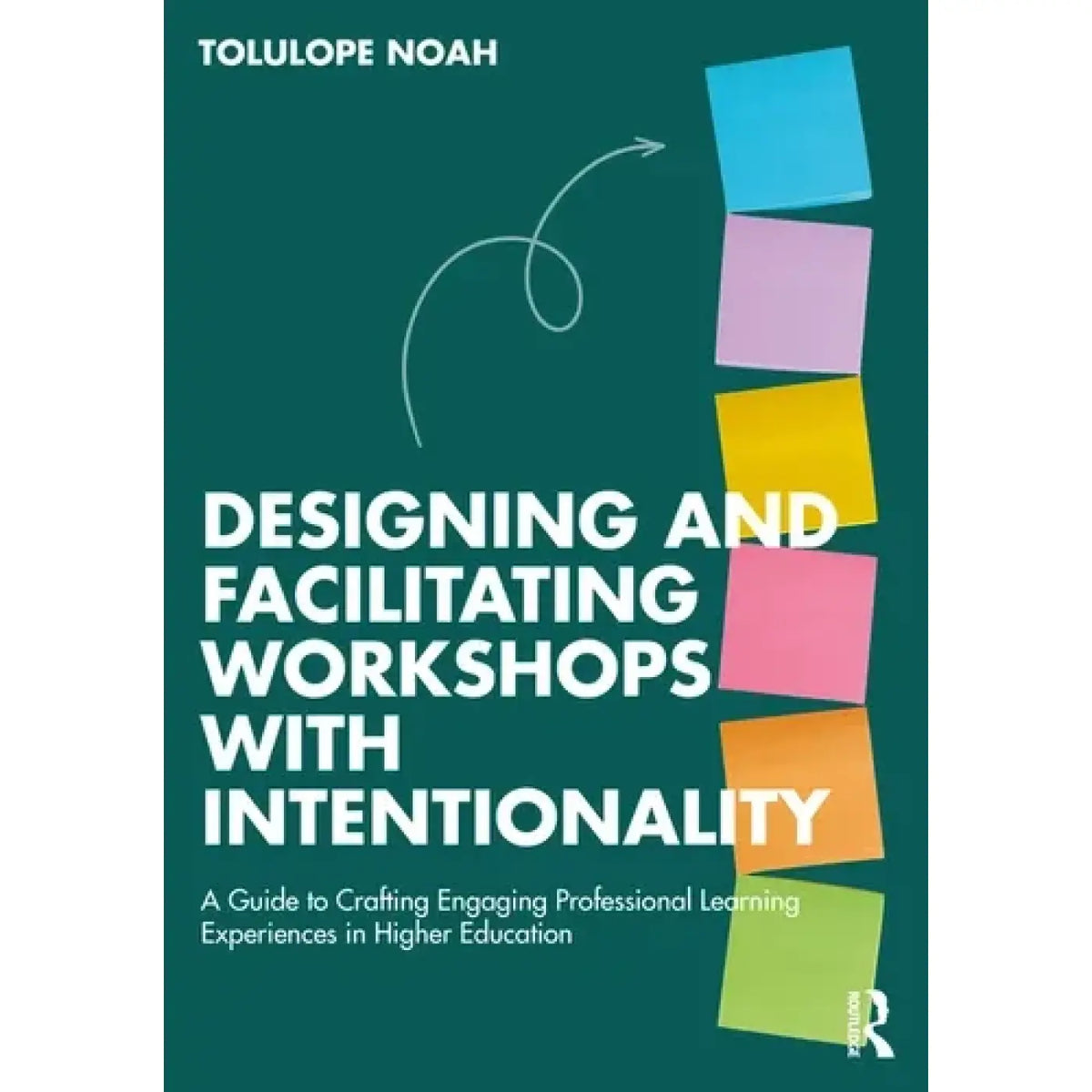 Designing and Facilitating Workshops with Intentionality: A Guide to Crafting Engaging Professional Learning