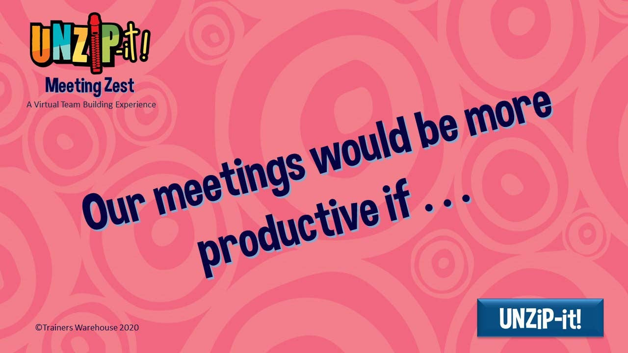UNZiP-it! Remote w/ Meeting Zest Prompts