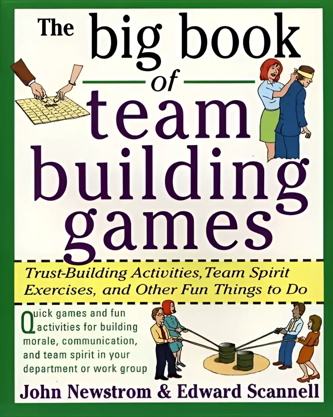 The Big Book of Team Building Games: Trust-Building Activities Team Spirit Exercises and Other Fun Things