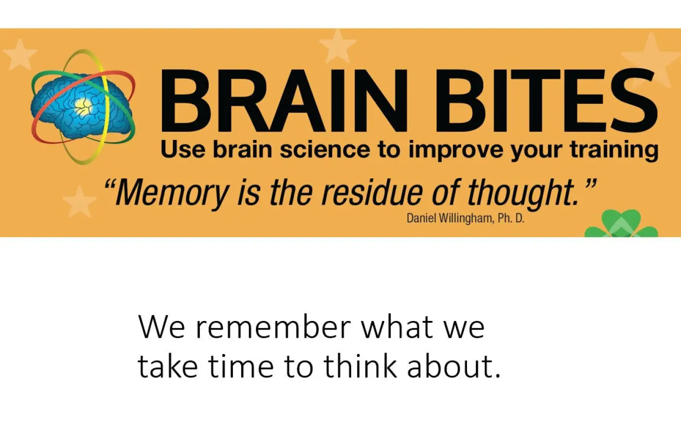 Using Brain Science to Boost Learning - memory is the residue of thought quote