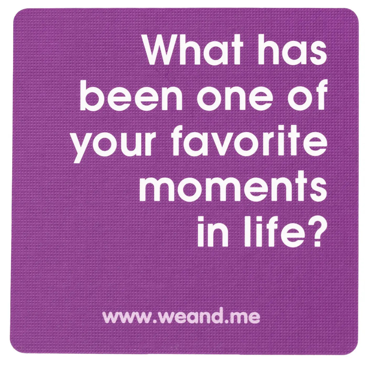 Purple WeConnect question card: What has been one of your favoiite moments in life?
