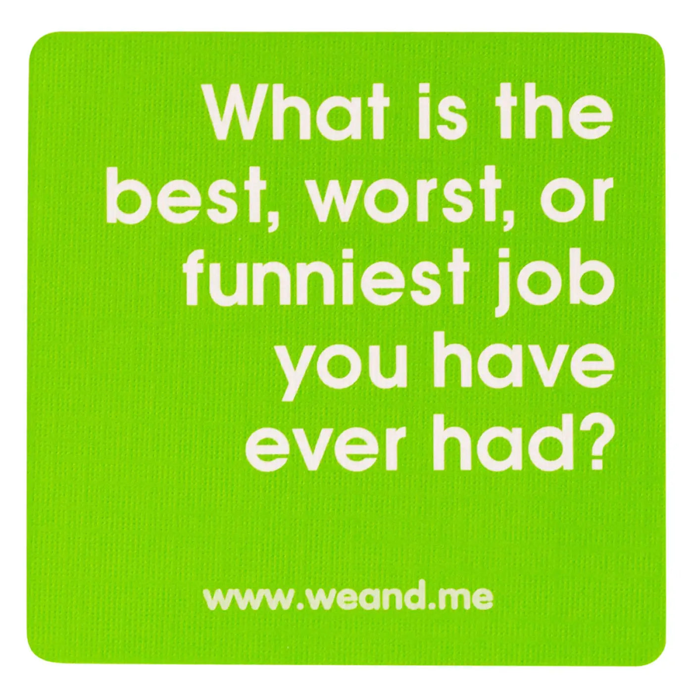 Green We Connect Card: What is the best, worst, or funniest job ou have ever had? - Trainers Warehouse